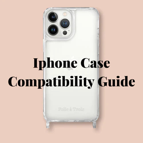 iPhone Case Compatibility Guide Folie Trois shop